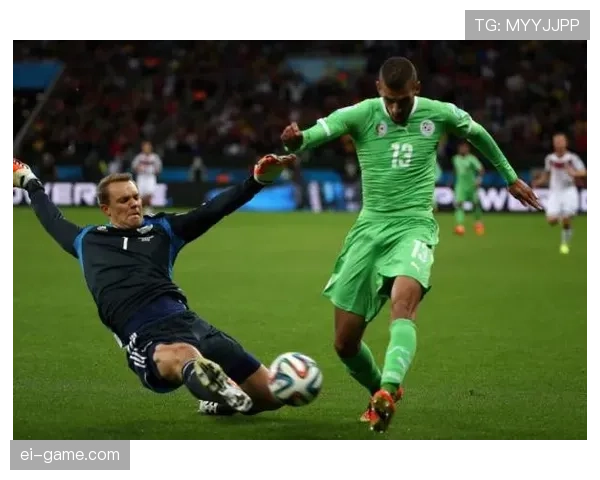 诺伊尔2014世界杯对阵阿尔及利亚封神之战解析 诺伊尔2014世界杯对阵阿尔及利亚封神之战解析